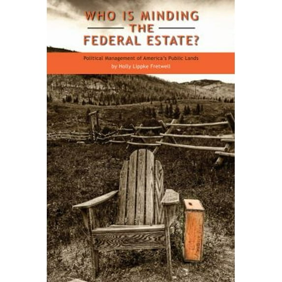 Pre-Owned Who Is Minding the Federal Estate? : Political Management of America's Public Lands (Hardcover) 9780739131015