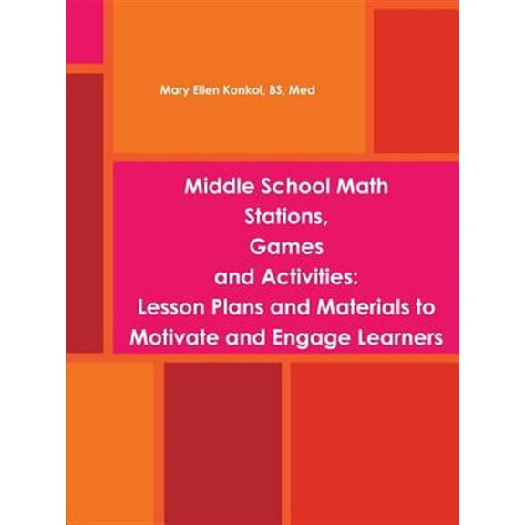 Pre-Owned Middle School Math Stations, Games and Activities: Lesson Plans and Materials to Motivate and Engage Learners (Paperback)