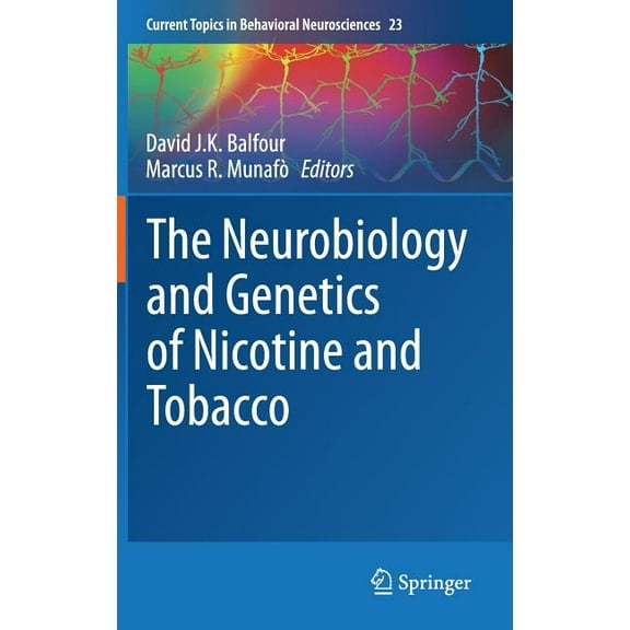 Current Topics in Behavioral Neuroscienc The Neurobiology and Genetics of Nicotine and Tobacco, Book 23, (Hardcover)