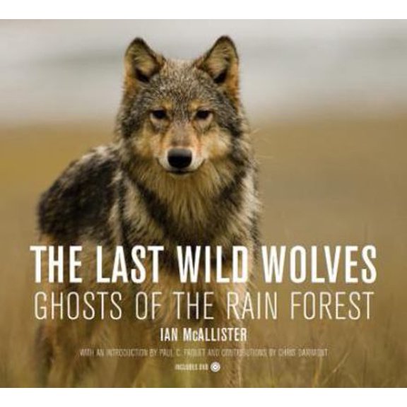 Pre-Owned The Last Wild Wolves: Ghosts of the Rain Forest [With DVD] (Hardcover) 0520254732 9780520254732