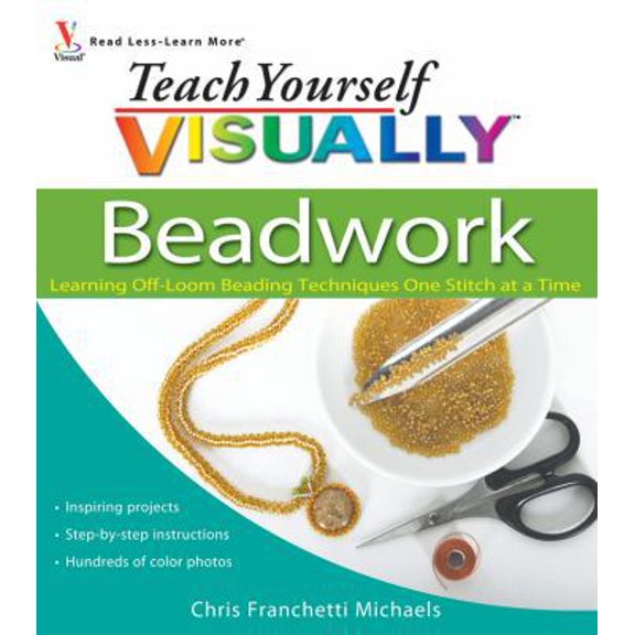 Pre-Owned Teach Yourself Visually Beadwork: Learning Off-Loom Beading Techniques One Stitch at a Time (Paperback) 0470454660 9780470454664