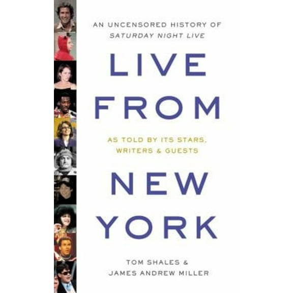 Pre-Owned Live from New York: An Uncensored History of Saturday Night Live (Hardcover) 0316781460 9780316781466