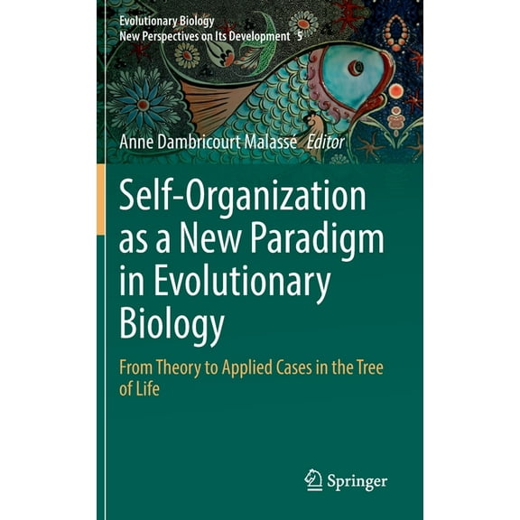 Evolutionary Biology - New Perspectives Self-Organization as a New Paradigm in Evolutionary Biology: From Theory to Applied Cases in the Tree of Life, Book 5, (Hardcover)