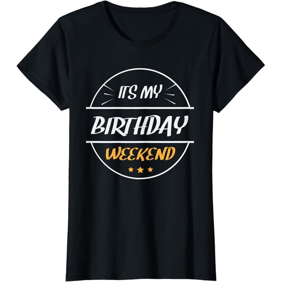 its my birthday weekend design for a birthday celebrant T-Shirt