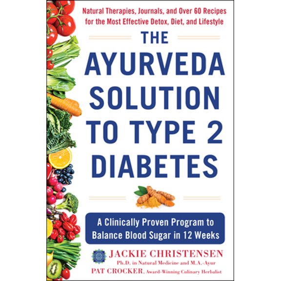Pre-Owned The Ayurveda Solution to Type 2 Diabetes: A Clinically Proven Program to Balance Blood Sugar in 12 Weeks (Hardcover) 1630061794 9781630061791