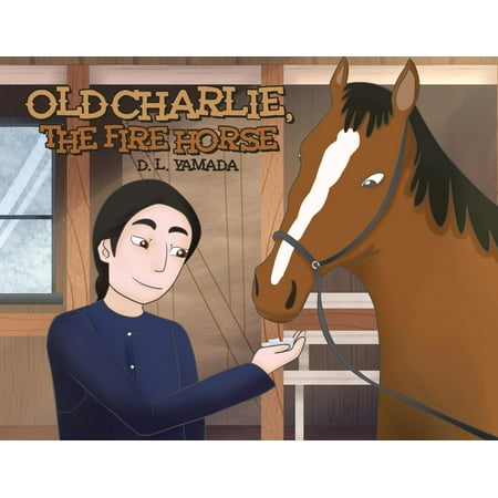 Old Charlie, the Fire Horse (Paperback) (Best Treatment For Charley Horse)