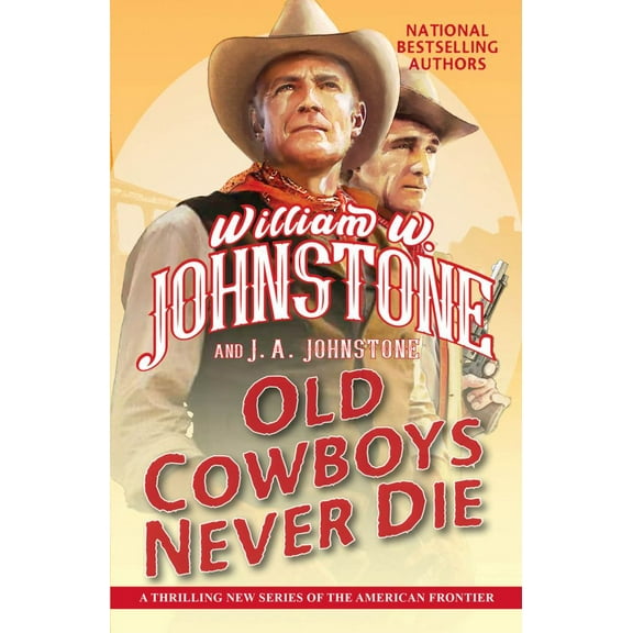 Old Cowboys Never Die: An Exciting Western Novel of the American Frontier (Paperback)