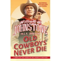 Old Cowboys Never Die: An Exciting Western Novel of the American Frontier (Paperback)