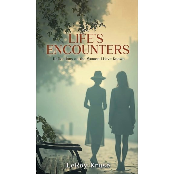 Life's Encounters: Reflections on the Women I Have Known, (Hardcover)