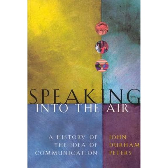 Pre-Owned Speaking Into the Air: A History of the Idea of Communication (Hardcover) 0226662764 9780226662763