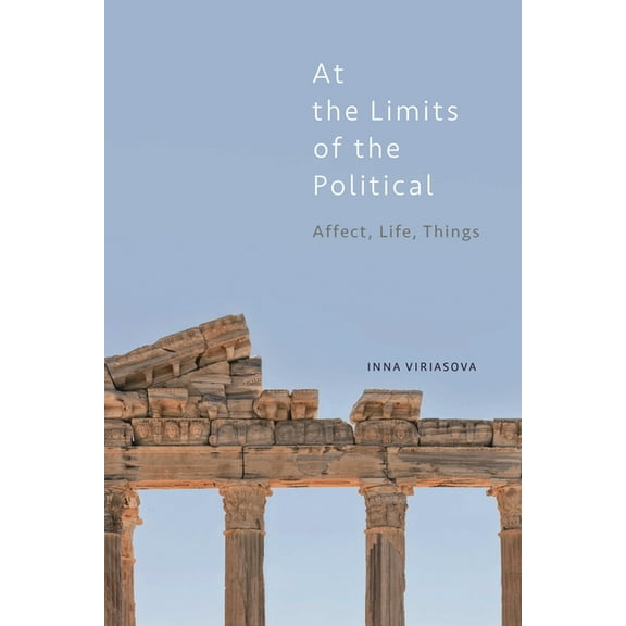 At the Limits of the Political : Affect, Life, Things (Paperback)