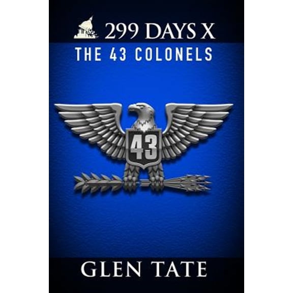 Pre-Owned 299 Days: The 43 Colonels (Paperback) 0692311963 9780692311967