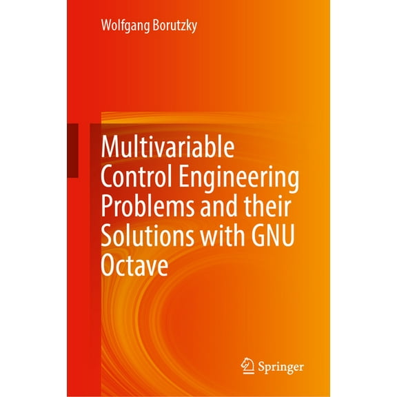 Multivariable Control Engineering Problems and Their Solutions with Gnu Octave, (Hardcover)