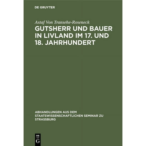 Abhandlungen Aus Dem Staatswissenschaftl Gutsherr und Bauer in Livland im 17. und 18. Jahrhundert, Book 7, (Hardcover)