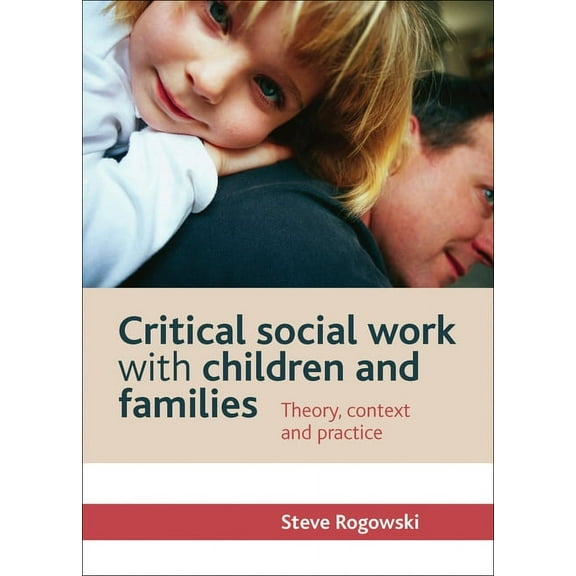 Critical Social Work with Children and Families : Theory, Context and Practice (Paperback)