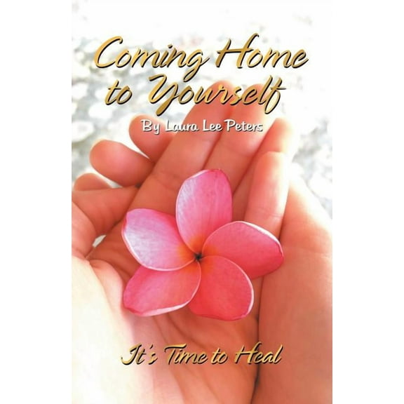 Coming Home to Yourself: It's Time to Heal, (Paperback)