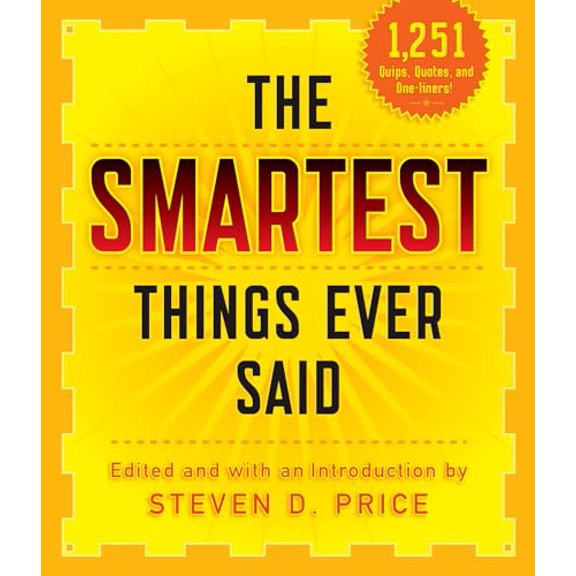 Pre-Owned The Smartest Things Ever Said, New and Expanded (Paperback) 1493026224 9781493026227