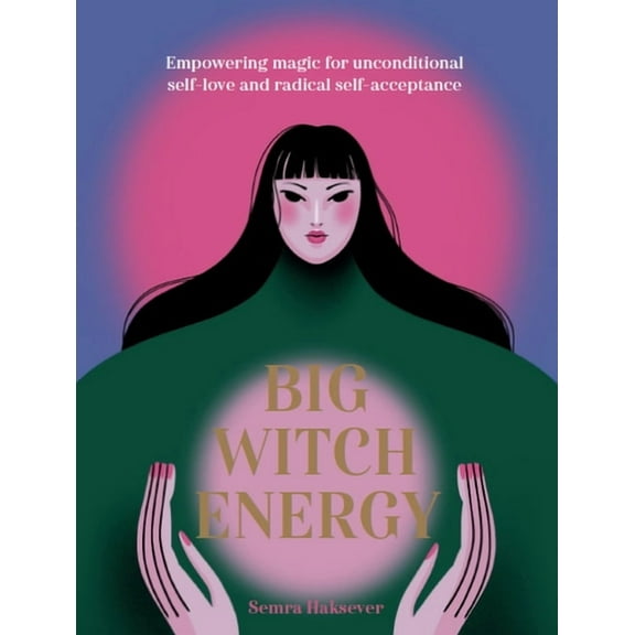 Big Witch Energy: Power Spells for Modern Witches, (Hardcover)