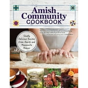 Pre-Owned Amish Community Cookbook: Simply Delicious Recipes from Amish and Mennonite Homes (Paperback 9781497100008) by Carole Roth Giagnocavo, Mennonite Central Committee