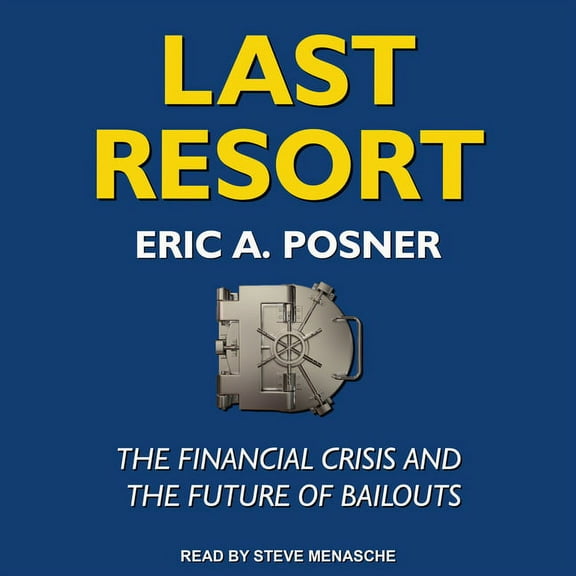 Last Resort: The Financial Crisis and the Future of Bailouts (Audiobook)