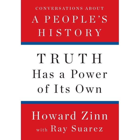 Truth Has a Power of Its Own: Conversations about a People's History, (Hardcover)