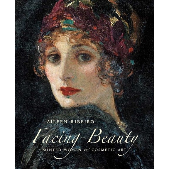 Facing Beauty : Painted Women and Cosmetic Art (Hardcover)