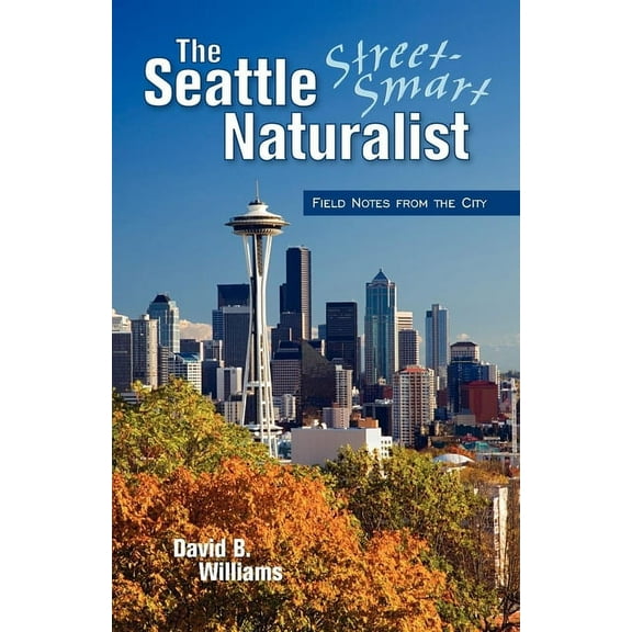 The Seattle Street Smart Naturalist, (Paperback)