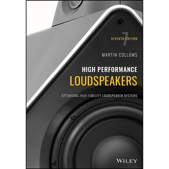 High Performance Loudspeakers: Optimising High Fidelity Loudspeaker Systems, (Paperback)