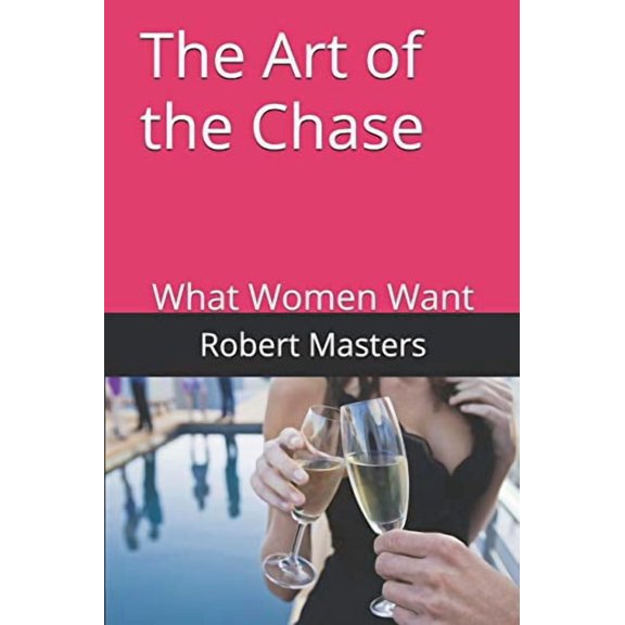The Art of the Chase: What Women Want