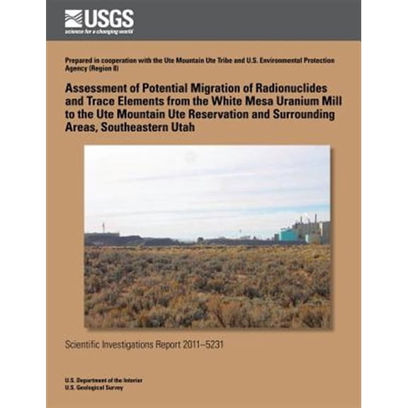 Pre-Owned Assessment of Potential Migration of Radionuclides and Trace Elements from the White Mesa Uranium Mill to the Ute Mountain Ute Reservation and Surrounding Areas, Southeastern Utah