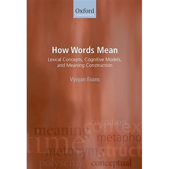 Pre-Owned Oxford Linguistics How Words Mean: Lexical Concepts, Cognitive Models, and Meaning Construction, (Paperback)