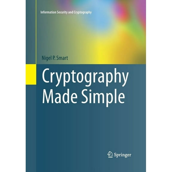 Information Security and Cryptography Cryptography Made Simple, (Paperback)