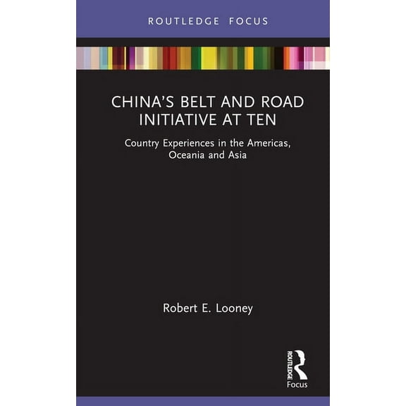 Europa Introduction To... China's Belt and Road Initiative at Ten: Country Experiences in the Americas, Oceania and Asia, (Hardcover)