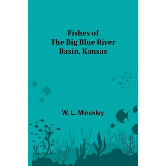 Fishes of the Big Blue River Basin, Kansas, (Paperback)