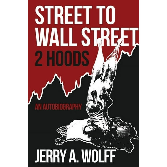 Street to Wall Street 2 Hoods: An Autobiography, (Paperback)