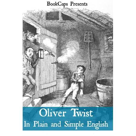 Oliver Twist In Plain and Simple English (Includes Study Guide, Complete Unabridged Book, Historical Context, Biography and Character Index)(Annotated) -