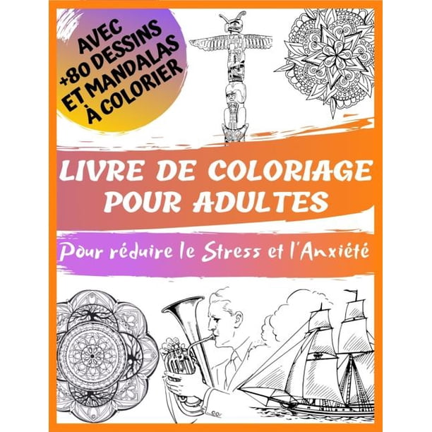 Livres De Coloriage Pour Adultes Mandala Depression Angoisse Et Stress Dessins Gestion Du Stres Livre De Coloriage Pour Adultes Avec De 80 Dessins Et Mandalas A Colorier Pour Reduire Le