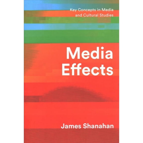 Key Concepts in Media and Cultural Studies: Media Effects: A Narrative Perspective (Hardcover)