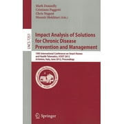 Impact Analysis of Solutions for Chronic Disease Prevention and Management: 10th International Conference on Smart Homes and Health Telematics, Icost 2012, Artimino, Tuscany, Italy, June 12-15, Procee
