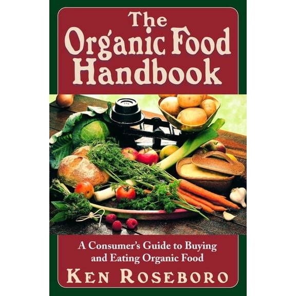 The Organic Food Handbook: A Consumer's Guide to Buying and Eating Orgainc Food, (Paperback)