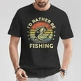 thumbnail image 2 of Fishing - I'd Rather Be Fishing Bass Fish Dad T-Shirt Funny Fisherman Gift Outdoor Angler Bass Lover Tee Father's Day Fishing Trip Apparel, 2 of 3