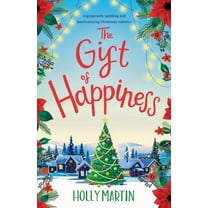 The Gift of Happiness: A gorgeously uplifting and heartwarming Christmas romance, (Paperback)