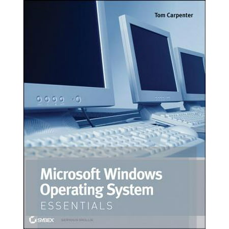 Microsoft Windows Operating System Essentials : Exam (The Best Windows Operating System)
