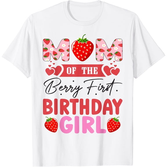 Mom of The Berry First Birthday Gifts Girl Sweet Strawberry T-ShirtMen and women, White T-shirt, size: Extra large