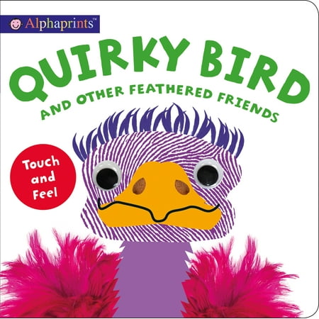Alphaprints: Quirky Bird and Other Feathered (Big Birds Best Friend)
