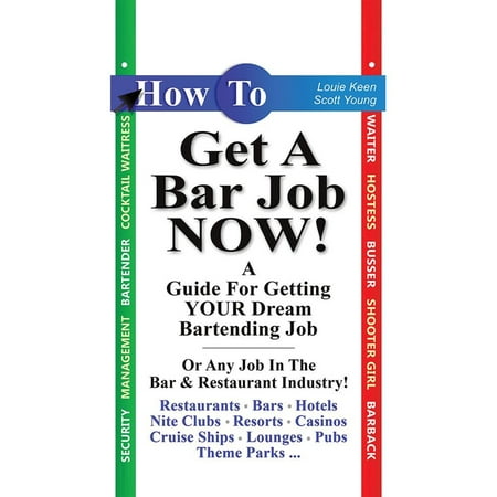 How to Get a Bar Job Now! - eBook (Best Jobs In The Hospitality Industry)