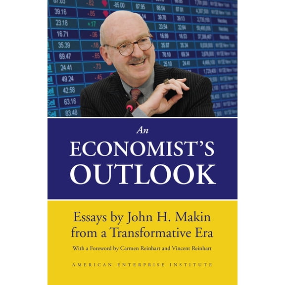 An Economist's Outlook: Essays by John H. Makin from a Transformative Era, (Hardcover)