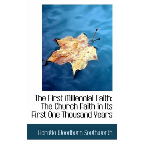 The First Millennial Faith, (Paperback)