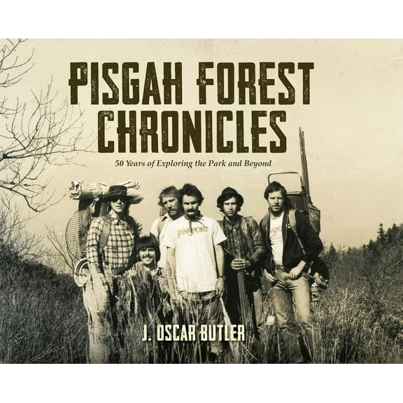 Pisgah Forest Chronicles: 50 Years of Exploring the Park and Beyond, (Hardcover)