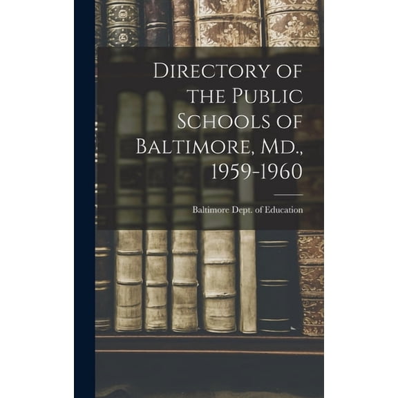 Directory of the Public Schools of Baltimore, Md., 1959-1960, (Hardcover)
